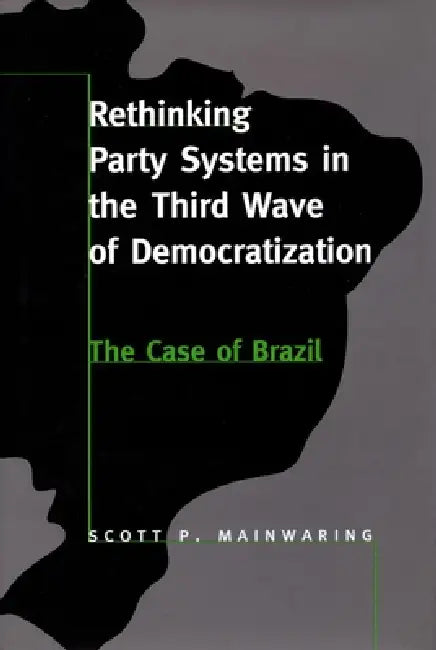 Buy Rethinking Party Systems in the Third Wave of Democratization (English, Scott P. Mainwaring) Online at Best Price - BookBajar