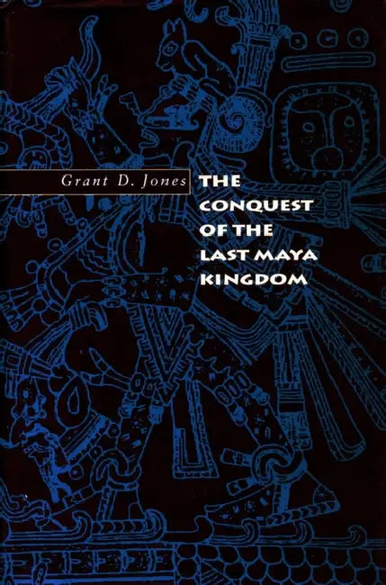 The Conquest of the Last Maya Kingdom (English, Grant D. Jones) - Image 1 - BookBajar
