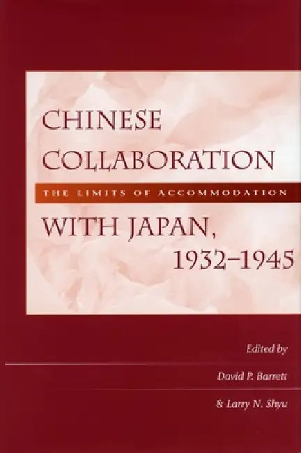 Chinese Collaboration with Japan, 1932-1945 (English, David P. Barrett | Larry N. Shyu) - Image 1 - BookBajar