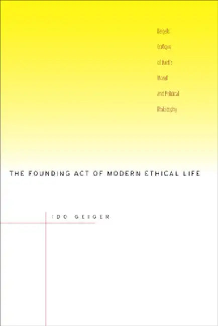 Buy The Founding Act of Modern Ethical Life (English, Ido Geiger) Online at Best Price - BookBajar