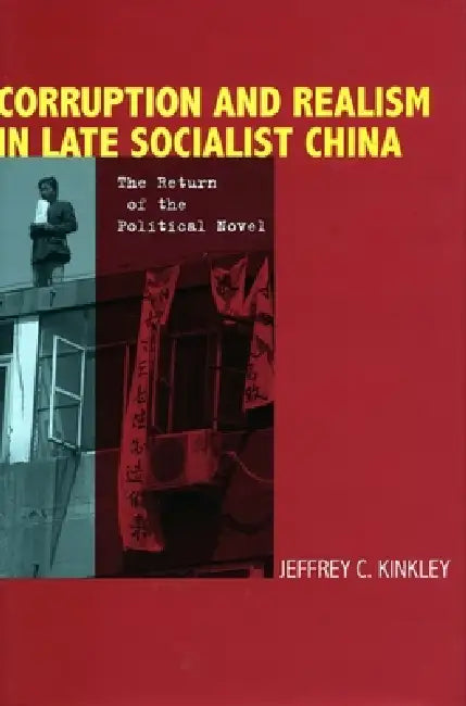 Buy Corruption and Realism in Late Socialist China (English, Jeffrey Kinkley) Online at Best Price - BookBajar