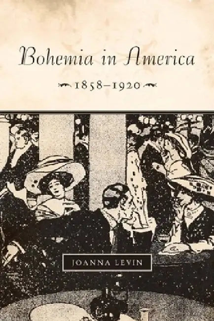 Buy Bohemia in America, 1858a 1920 (English, Joanna Levin) Online at Best Price - BookBajar