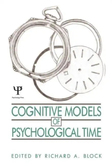 Buy Cognitive Models of Psychological Time (English, Richard A. Block) Online at Best Price - BookBajar