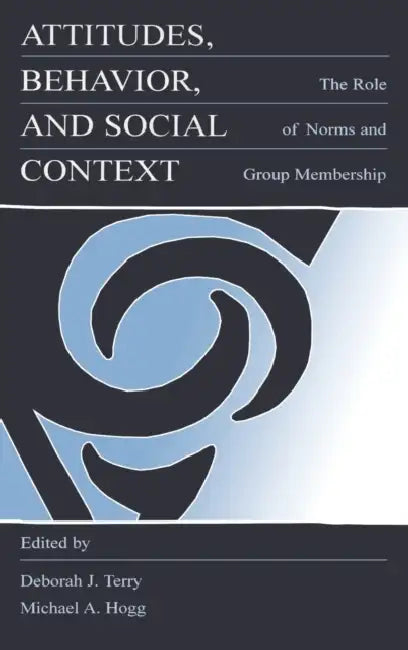 Buy Attitudes, Behavior, and Social Context (English, Deborah J. Terry | Michael A. Hogg) Online at Best Price - BookBajar