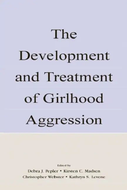 Buy The Development and Treatment of Girlhood Aggression (English, Debra J. Pepler) Online at Best Price - BookBajar