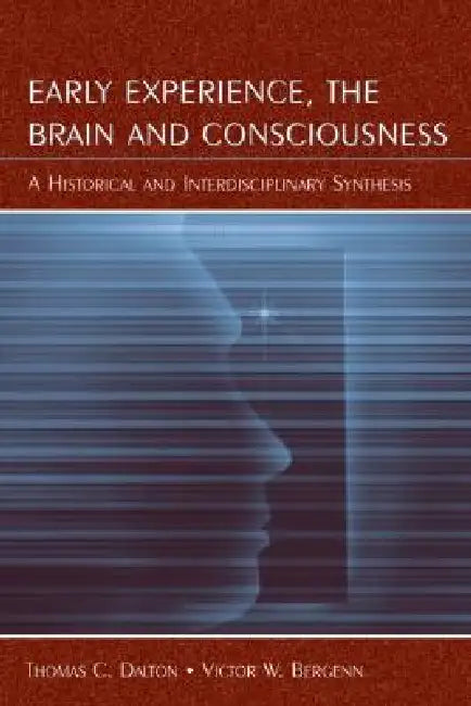 Buy Early Experience, the Brain, and Consciousness (English, Thomas C. Dalton | Victor W. Bergenn) Online at Best Price - BookBajar