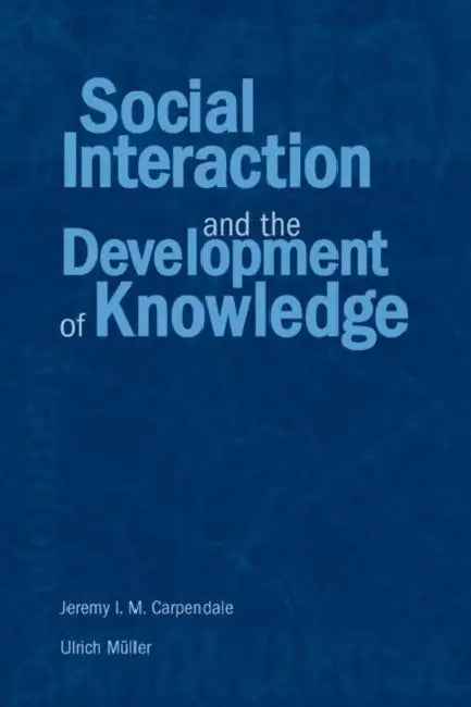 Buy Social Interaction and the Development of Knowledge (English, Jeremy I.M. Carpendale) Online at Best Price - BookBajar