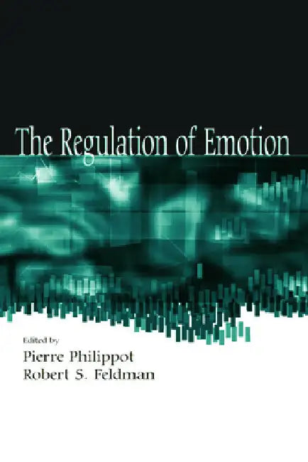 Buy The Regulation of Emotion (English, Pierre Philippot | Robert S. Feldman) Online at Best Price - BookBajar