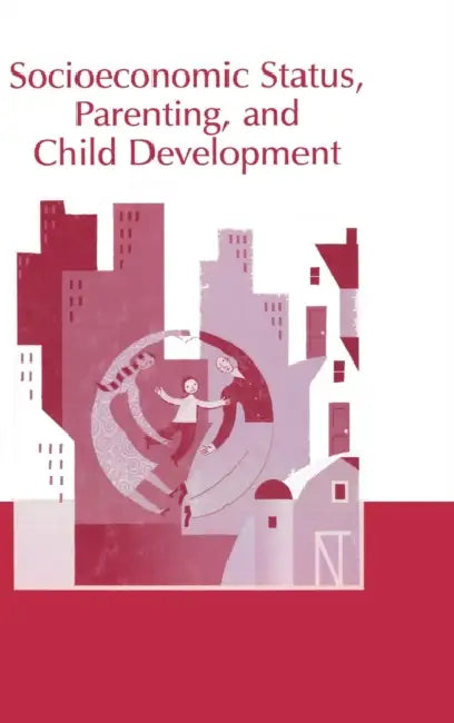 Buy Socioeconomic Status, Parenting, and Child Development (English, Marc H. Bornstein | Robert H. Bradley) Online at Best Price - BookBajar