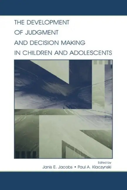 Buy The Development of Judgment and Decision Making in Children and Adolescents (English, Janis E. Jacobs) Online at Best Price - BookBajar