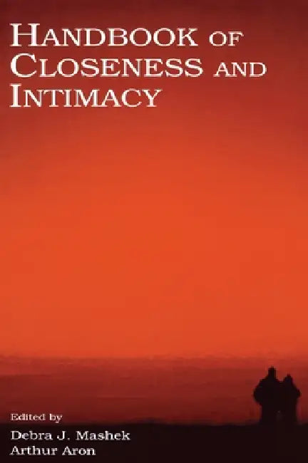 Buy Handbook of Closeness and Intimacy (English, Debra J. Mashek | Arthur Aron) Online at Best Price - BookBajar