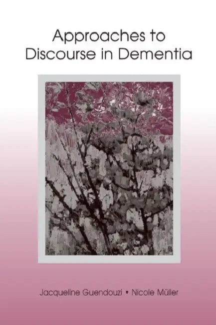 Buy Approaches to Discourse in Dementia (English, Jacqueline A. Guendouzi) Online at Best Price - BookBajar