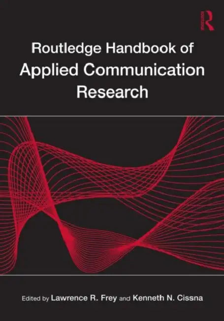 Buy Routledge Handbook of Applied Communication Research (English, Lawrence R. Frey | Kenneth N. Cissna) Online at Best Price - BookBajar