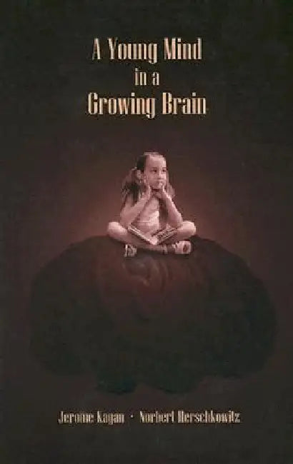 Buy A Young Mind in a Growing Brain (English, Jerome Kagan | Norbert Herschkowitz) Online at Best Price - BookBajar