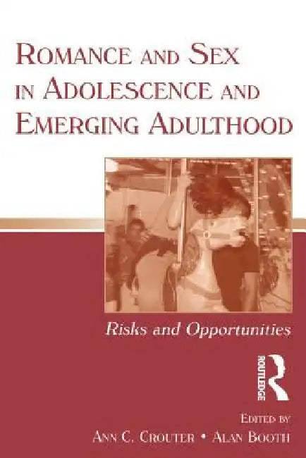 Buy Romance and Sex in Adolescence and Emerging Adulthood (English, Ann C. Crouter | Alan Booth) Online at Best Price - BookBajar