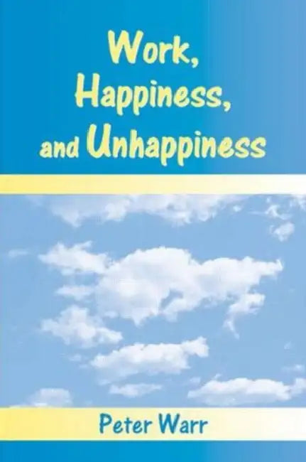 Buy Work, Happiness, and Unhappiness (English, Peter Warr) Online at Best Price - BookBajar