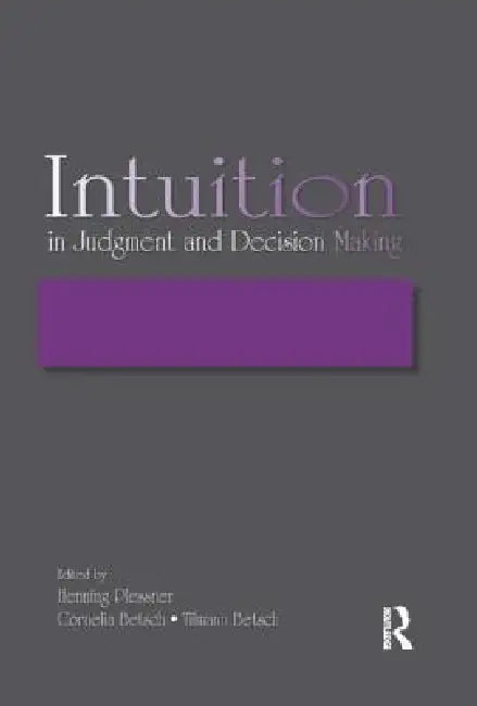 Buy Intuition in Judgment and Decision Making (English, Henning Plessner | Cornelia Betsch | Tilmann Betsch) Online at Best Price - BookBajar