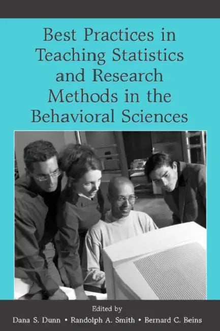 Buy Best Practices in Teaching Statistics and Research Methods in the Behavioral Sciences (English, Dana S. Dunn | Randolph A. Smith | Bernard C. Beins) Online at Best Price - BookBajar