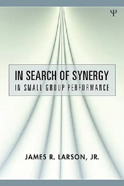 Buy In Search of Synergy in Small Group Performance (English, James R. Larson Jr) Online at Best Price - BookBajar
