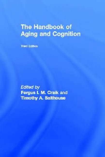 Buy The Handbook of Aging and Cognition (English, Fergus I. M. Craik | Timothy A. Salthouse) Online at Best Price - BookBajar