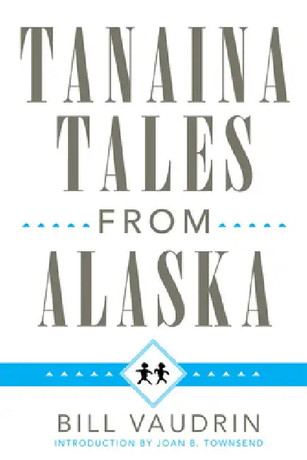 Buy Tanaina Tales from Alaska (English, Bill Vaudrin | Joan B. Townsend) Online at Best Price - BookBajar