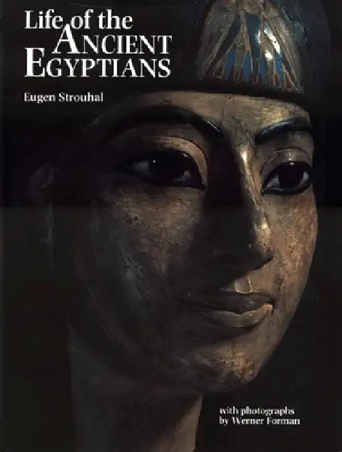 Buy Life of the Ancient Egyptians (English, Eugen Strouhal | Werner Forman | Geoffrey T. Martin) Online at Best Price - BookBajar