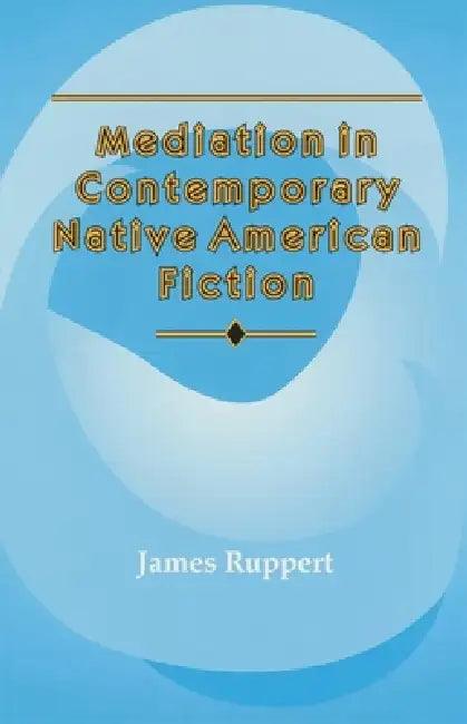 Buy Mediation in Contemporary Native American Fiction (English, James Ruppert) Online at Best Price - BookBajar