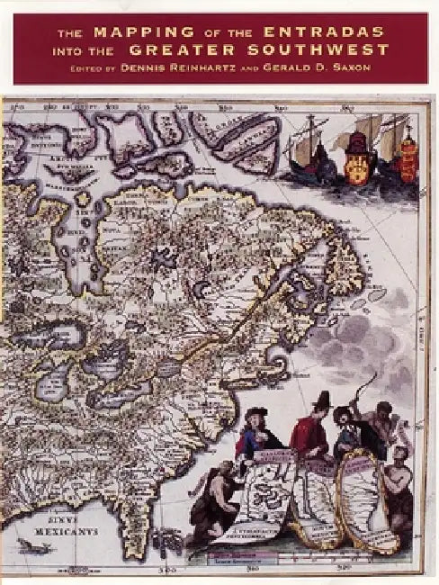 Buy The Mapping of the Entradas Into the Greater Southwest (English, Dennis Reinhartz | Gerald D. Saxon) Online at Best Price - BookBajar