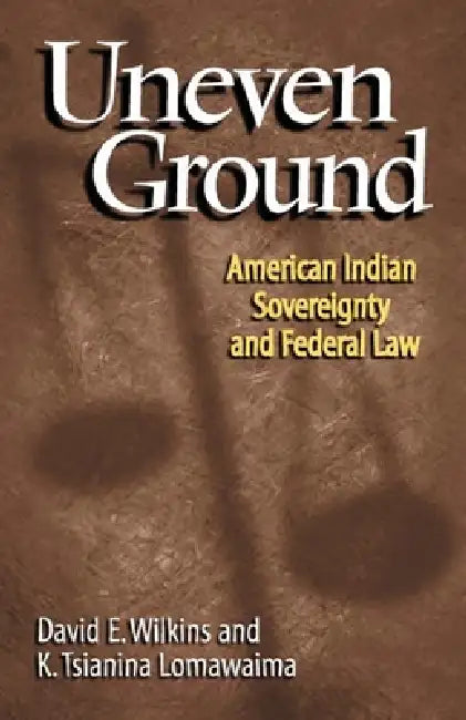 Buy Uneven Ground (English, David E. Wilkins | K. Tsianina Lomawaima) Online at Best Price - BookBajar
