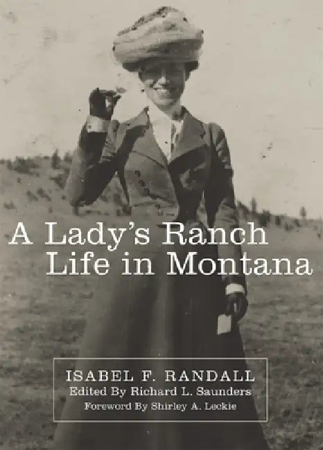 Buy A Lady's Ranch Life in Montana (English, Isabel F. Randall | Richard L. Saunders | Shirley A. Leckie) Online at Best Price - BookBajar