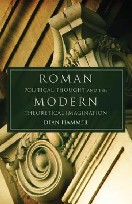 Buy Roman Political Thought and the Modern Theoretical Imagination (English, Dean Hammer) Online at Best Price - BookBajar