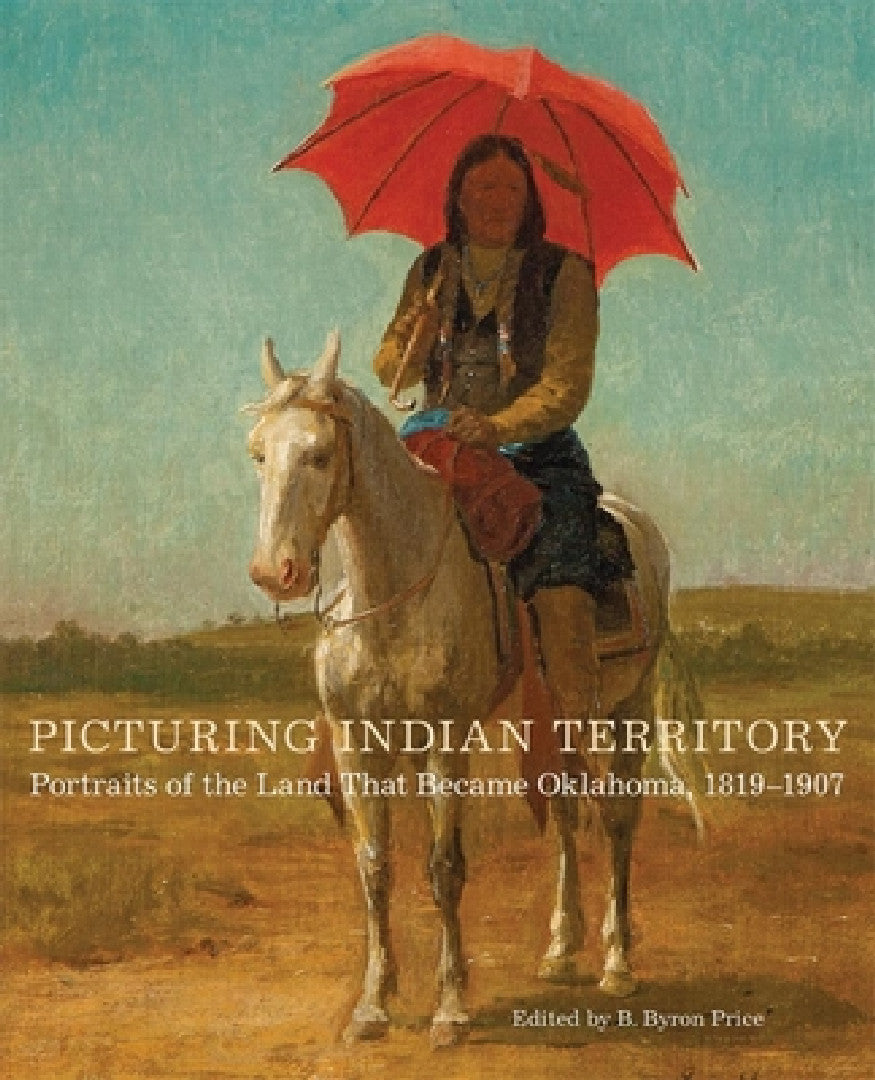 Buy Picturing Indian Territory (English, B. Byron Price | John R. Lovett | James Peck) Online at Best Price - BookBajar