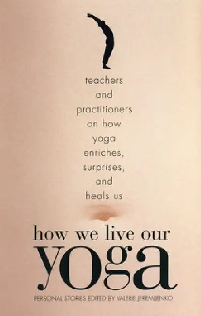 Buy How We Live Our Yoga (English, Valerie Jeremijenko) Online at Best Price - BookBajar