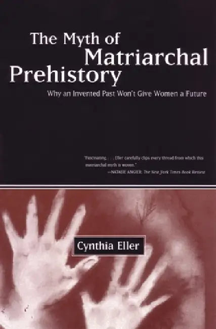 Buy The Myth of Matriarchal Prehistory (English, Cynthia Eller) Online at Best Price - BookBajar