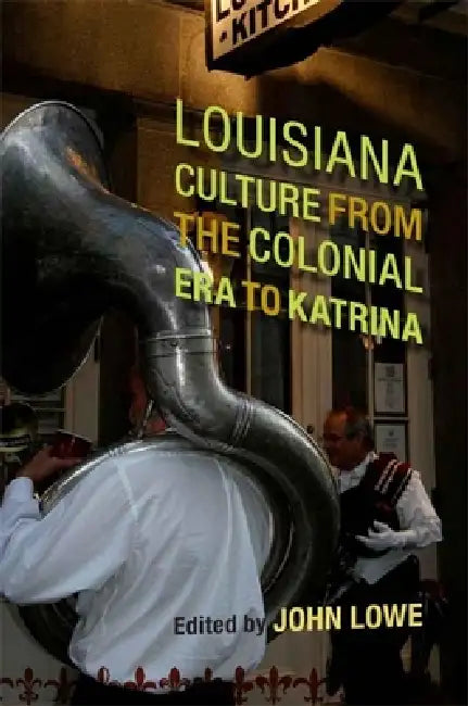 Buy Louisiana Culture from the Colonial Era to Katrina (English, John Wharton Lowe) Online at Best Price - BookBajar