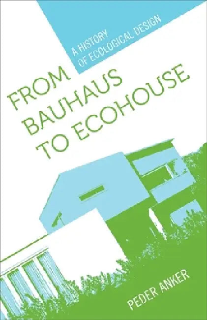 Buy From Bauhaus to Ecohouse (English, Peder Anker) Online at Best Price - BookBajar