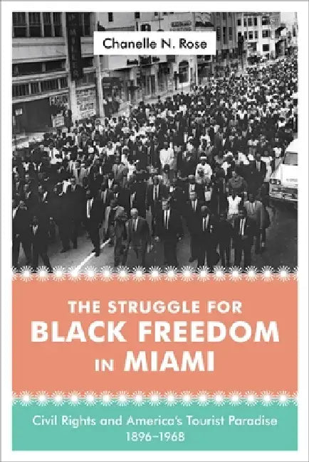 Buy The Struggle for Black Freedom in Miami (English, Chanelle Nyree Rose) Online at Best Price - BookBajar