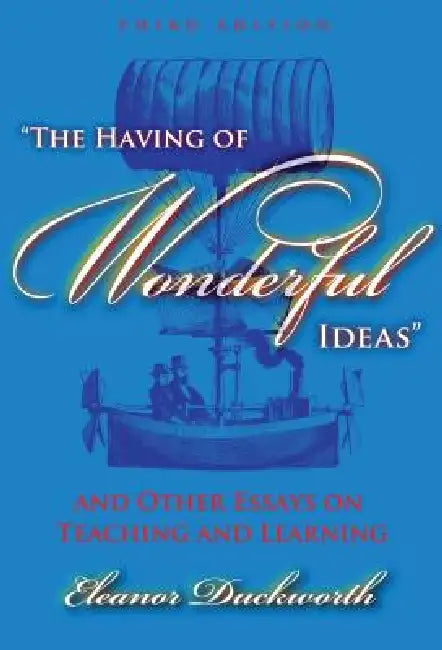 Buy The Having of Wonderful Ideas and Other Essays on Teaching and Learning (English, Eleanor Duckworth) Online at Best Price - BookBajar