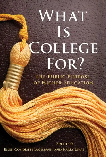 Buy What Is College For? the Public Purpose of Higher Education (English, Ellen Condliffe Lagemann | Harry Lewis) Online at Best Price - BookBajar