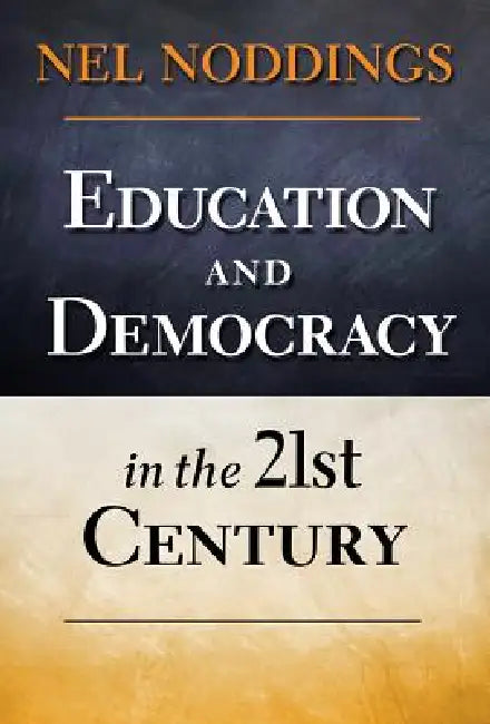 Buy Education and Democracy in the 21st Century (English, Nel Noddings) Online at Best Price - BookBajar