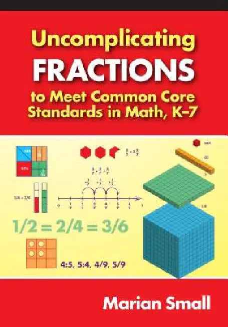 Buy Uncomplicating Fractions to Meet Common Core Standards in Math, K-7 (English, Marian Small) Online at Best Price - BookBajar