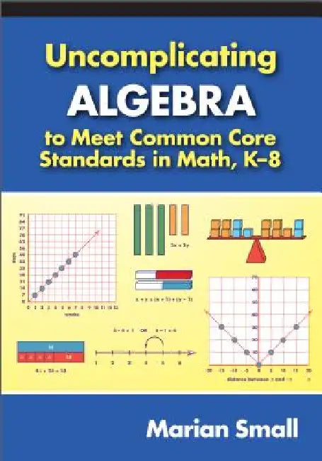 Uncomplicating Algebra to Meet Common Core Standards in Math, K-8 (English, Marian Small) - Image 1 - BookBajar