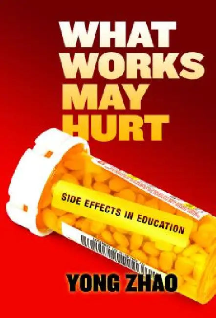 Buy What Works May Hurt--Side Effects in Education (English, Yong Zhao) Online at Best Price - BookBajar
