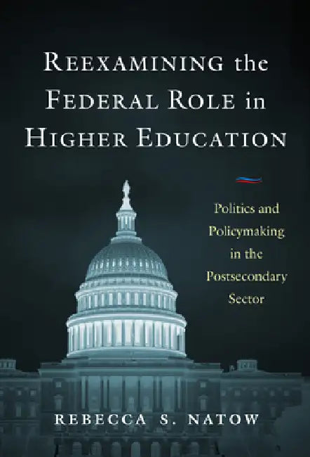 Buy Reexamining the Federal Role in Higher Education (English, Rebecca S. Natow) Online at Best Price - BookBajar