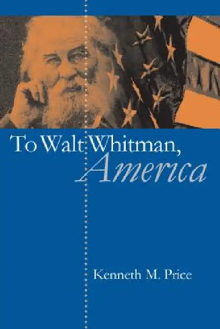 To Walt Whitman, America (English, Kenneth M. Price) - Image 1 - BookBajar