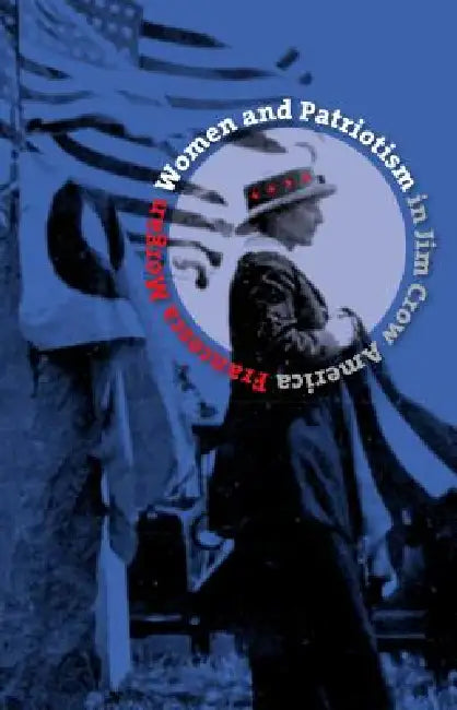 Women and Patriotism in Jim Crow America (English, Francesca Morgan) - Image 1 - BookBajar