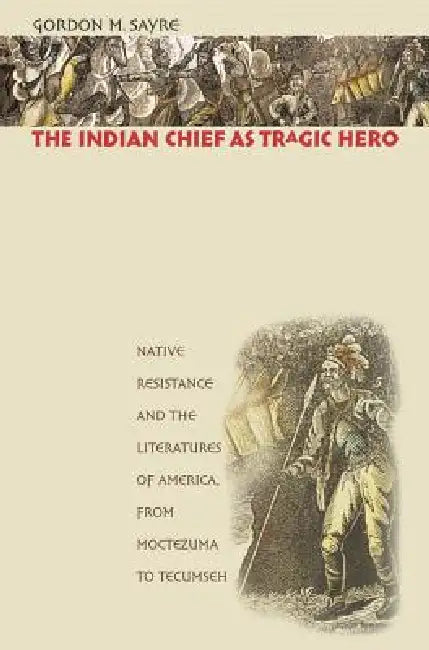 The Indian Chief as Tragic Hero (English, Gordon M. Sayre) - Image 1 - BookBajar