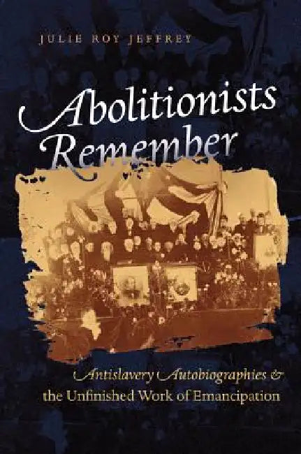 Abolitionists Remember (English, Julie Roy Jeffrey) - Image 1 - BookBajar