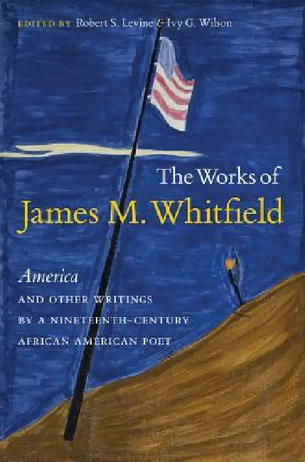 The Works of James M. Whitfield (English, Robert S. Levine | Ivy G. Wilson) - Image 1 - BookBajar