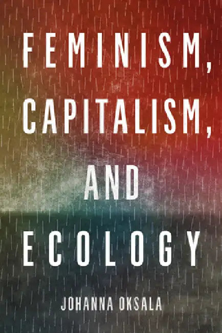 Buy Feminism, Capitalism, and Ecology (English, Johanna Oksala) Online at Best Price - BookBajar